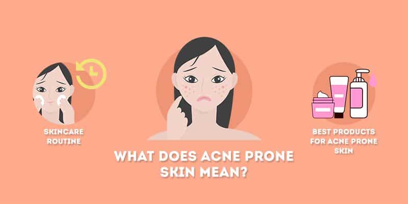 What Does Acne Prone Skin Mean